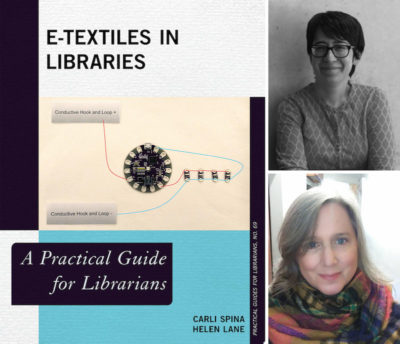 Helen Lane, Carli Spina, and cover of their book E-Textiles in Libraries
