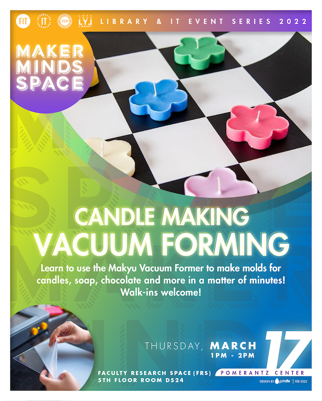 MakerMinds Vacuum Forming and Candle Making FIT Newsroom