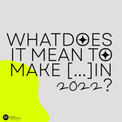 flyer for What Does it Mean to Make Art in 2022 symposium