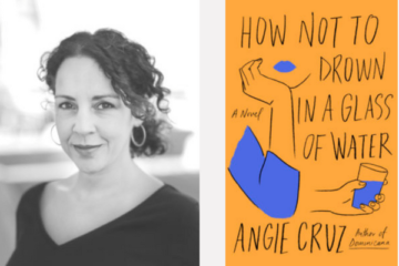 Angie Cruz and cover of book How Not to Drown in a Glass of Water