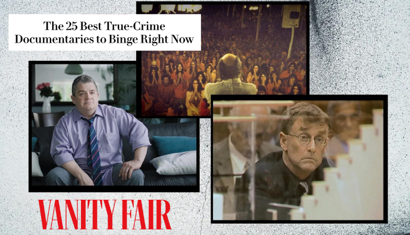 stills from I'll Be Gone in the Dark, Wild Wild Country, and The Staircase documentaries; Vanity Fair logo and headline The Best True Crime Documentaries to Binge Right Now